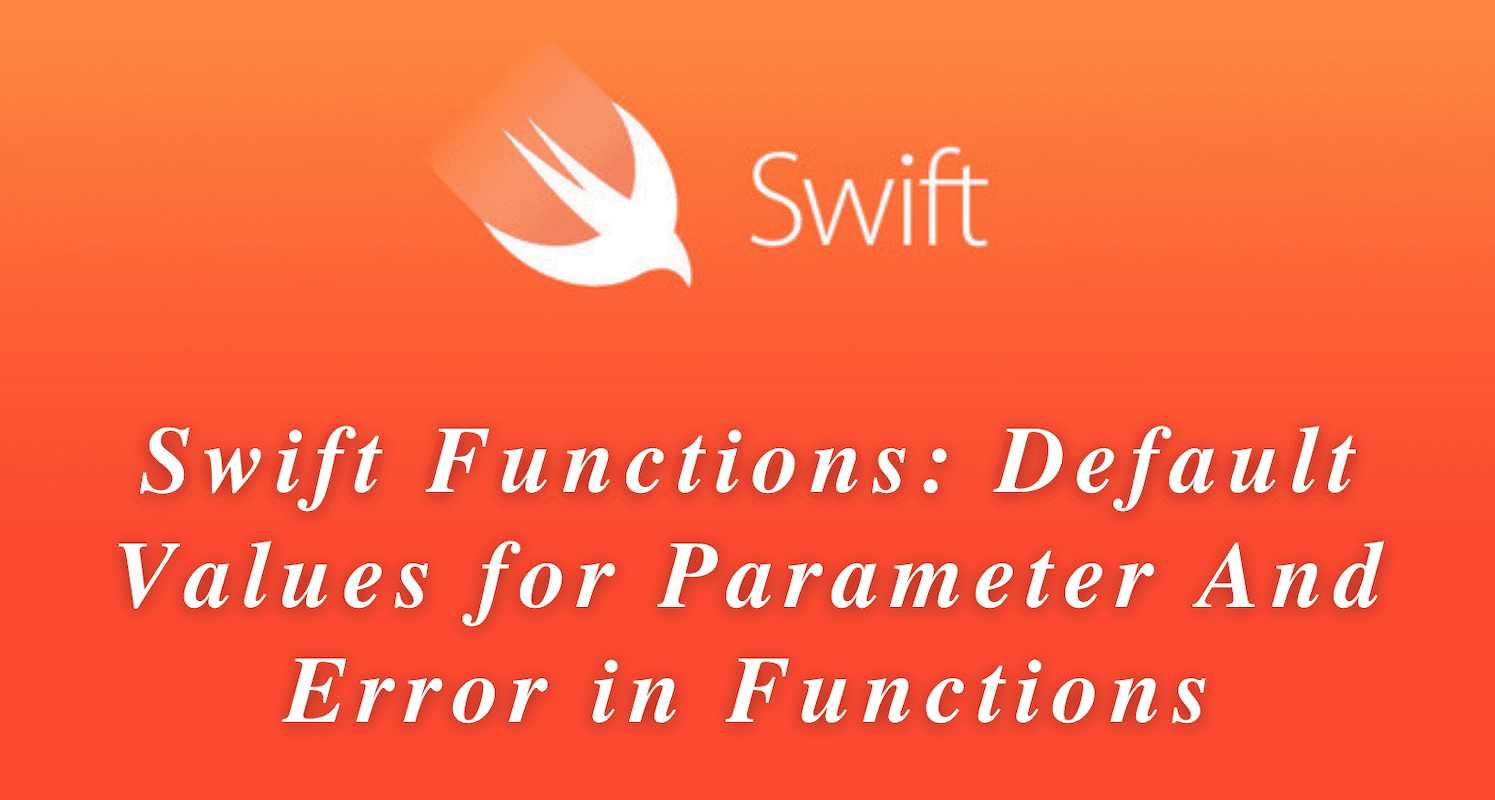 Swift Functions: Default Values for Parameter And Error in Functions